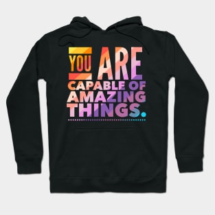 You Are Capable Of Amazing Things Hoodie